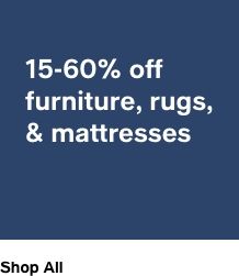 15-60% off furniture, rugs, & mattresses Shop All